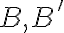B, B'