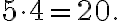  5 \cdot 4 = 20. 