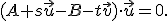 \small ({A} + s\vec{u} - {B} - t\vec{v}) \cdot \vec{u} = 0. 