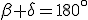  \small \beta+ \delta = 180^\circ