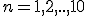 \small n = 1, 2, .., 10