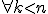 \small \forall k < n 
