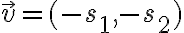 \vec v =(-s_1,-s_2)