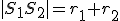 \small | S_1S_2| = r_1 + r_2 