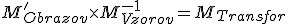\small M'_{Obrazov} \times  M^{-1}_{Vzorov} =M_{Transfor}