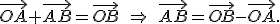  \small \overrightarrow{OA}+\overrightarrow{AB} = \overrightarrow{OB} \quad \Rightarrow \quad \overrightarrow{AB} = \overrightarrow{OB} - \overrightarrow{OA}. 
