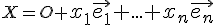  \small X=O+ \normalsize x_1\vec{ e_1}+...+ x_n \vec{ e_n} 