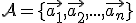  \small \mathcal A= \lbrace{\vec{a_1},\vec{a_2}, ...,\vec{a_n}}\rbrace  