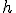 \small  h 