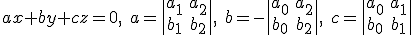 \small ax+by+cz=0,\quad a=\begin{vmatrix} a_1 & a_2 \\ b_1 & b_2 \end{vmatrix}, \quad b=-\begin{vmatrix} a_0 & a_2 \\ b_0 & b_2 \end{vmatrix}, \quad c=\begin{vmatrix} a_0 & a_1 \\ b_0 & b_1 \end{vmatrix}