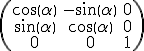 \small   
\left(\begin{matrix}
\cos\left(\alpha\right) & -\sin\left(\alpha\right) & 0 \\
\sin\left(\alpha\right) & \cos\left(\alpha\right) & 0 \\
0 & 0 & 1
\end{matrix}\right)