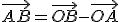 \small \overrightarrow{AB} = \overrightarrow{OB} - \overrightarrow{OA} 