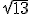 \small \sqrt{13} 