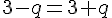 \normalsize 3-q = 3+q 