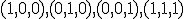 \small (1, 0, 0), (0, 1, 0), (0, 0, 1) , (1, 1, 1)