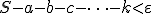  \small  S - a - b - c - \dots - k < \varepsilon