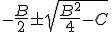 \small -\frac{B}{2} \pm \sqrt{\small \frac{B^2}{4} - \small C}