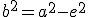 \small b^2 = a^2 - e^2