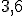 \small 3,6 