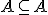 \small A \subseteq A 