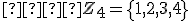 \small   Z_4=\left\{1, 2, 3, 4\right\} 