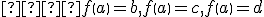 \small   f\left(a\right)=b, f\left(a\right)=c, f\left(a\right)=d 