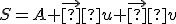  \small S = A + \vec u + \vec v 