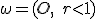  \small \omega=(\small O,\; r < 1) 