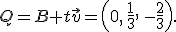 \small Q = {B} + t\vec{v} = \left(0,\,\frac{1}{3},\,-\frac{2}{3}\right). 