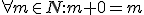 \small \forall m \in N: m+0=m 