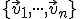  \small \lbrace{\vec v_1, \cdot \cdot \cdot ,\vec v_n}\rbrace 
