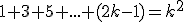 \small 1 + 3 + 5 + ... + (2k-1)=k^2 