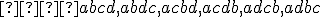 \small   abcd, abdc, acbd, acdb,adcb,adbc 