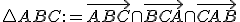 \small \triangle ABC := \overrightarrow{ABC} \cap \overrightarrow{BCA} \cap \overrightarrow{CAB} 