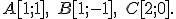 \small A[1;1],\; B[1;-1],\; C[2;0].