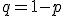 \small q=1-p