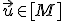 \small \vec {u} \in [M]