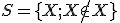  \small S = \lbrace{ {X; X \notin X}}\rbrace 