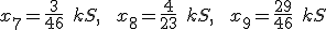 \small x_7 = \frac{3}{46} \; kS, \;\;x_8 = \frac{4}{23} \; kS, \;\;x_9 = \frac{29}{46} \; kS
