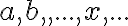 a, b,, ...,x, ... 