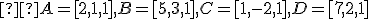 \small  A=[2,1,1],B=[5,3,1],C=[1,-2,1],D=[7,2,1] 