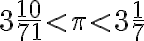 3 \frac{10}{71} < \pi < 3 \frac{1}{7}