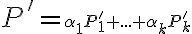  P'=\small \alpha_1 P'_1+...+ \alpha_k P'_k
