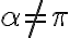  \alpha \neq \pi 