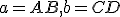 \small a= AB, b=CD 