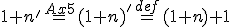 \small 1+n'\overset{Ax5}{=} (1+n)'\overset{def}{=}(1+n)+1 