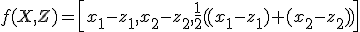 \small f(X,Z)=\left [ x_1-z_1,x_2-z_2, \frac{1}{2} ((x_1-z_1 )+(x_2-z_2 )) \right ]