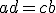 \small ad = cb 