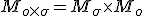 \small M_{o \times \sigma}=M_\sigma \times M_o