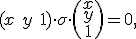 \small (x \ y \ 1) \cdot \sigma \cdot \begin{pmatrix} x \\ y \\ 1 \end{pmatrix} = 0, 